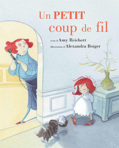 Un petit coup de fil - Reichert Amy ; Boiger Alexandra