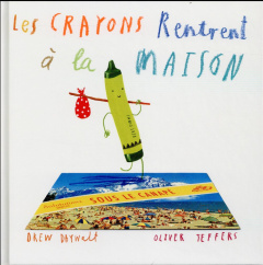 Les crayons rentrent à la maison - Daywalt Drew ; Jeffers Oliver ; Duval Elisabeth