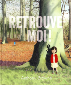 Retrouve-moi ! - Browne Anthony ; Guénot Camille