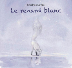 Le renard blanc - Le Véel Timothée