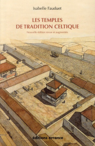 Les temples de tradition celtique en Gaule romaine. Edition revue et augmentée - Fauduet Isabelle