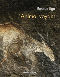L'Animal voyant. Art rupestre d'Afrique australe - Ego Renaud