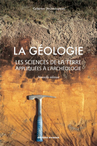 La géologie. Les sciences de la Terre appliquées à l'archéologie - Bravard Jean-Paul ; Cammas Cecilia ; Nehlig Pierre