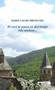 Et ceci se passa en des temps très anciens... - Bressuire Marie laure
