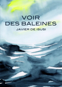 Voir des baleines - Isusi Javier de ; Carrasco Rahal Alejandra