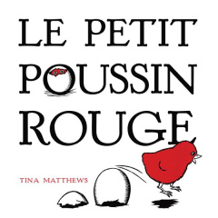 Le petit poussin rouge - Matthews Tina ; Bonhomme Catherine