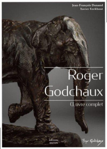 Roger Godchaux. L'oeuvre complet - Dunand Jean-François ; Eeckhout Xavier ; Bréon Emm