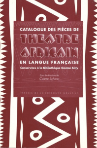 Catalogue des pièces de théâtre africain en langue française conservées à la Bibliothèque Gaston Bat - Scherer Colette ; Zimmer Wolfgang