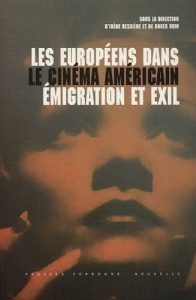 Les Européens dans le cinéma américain. Emigration et exil - Bessière Irène ; Odin Roger