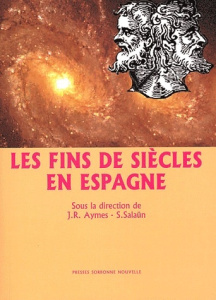 Les fins de siècles en Espagne - Aymes Jean-René ; Salaun S