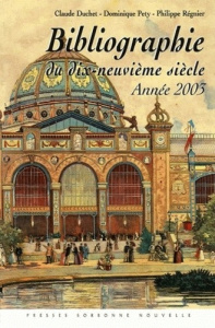 Bibliographie du dix-neuvième siècle. Année 2003 - Duchet Claude ; Pety Dominique ; Régnier Philippe