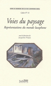 Voies du paysage. Représentations du monde lusophone. Textes en français et en portugais - Penjon Jacqueline