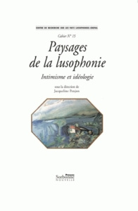 Paysages de la lusophonie. Intimisme et idéologie - Penjon Jacqueline