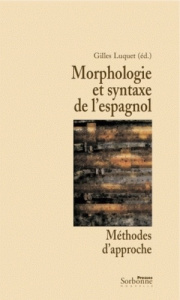 Morphologie et syntaxe de l'espagnol. Méthode d'approche - Luquet Gilles