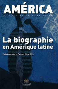 América N° 40 : La biographie en Amérique latine - Aubès Françoise ; Olivier Florence