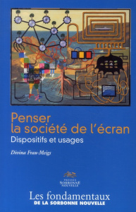 Penser la société de l'écran. Dispositifs et usages - Frau-Meigs Divina