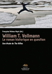 William T. Vollmann, le roman historique en question. Une étude de The Rifles - Palleau-Papin Françoise