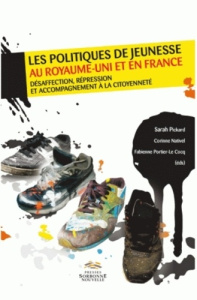 Les politiques de jeunesse au Royaume-Uni et en France. Désaffection, répression et accompagnement à - Pickard Sarah ; Nativel Corinne ; Portier-Le Cocq