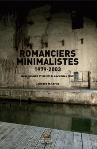 Romanciers minimalistes, 1979-2003. Colloque de Cerisy - Dambre Marc ; Blanckeman Bruno
