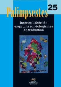 Palimpsestes N° 25 : Inscrire l'altérité : emprunts et néologismes en traduction - Delesse Catherine