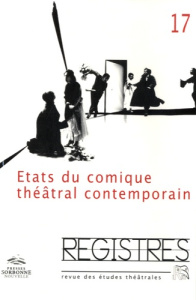 Registres N° 17, automne 2014 : Etats du comique théâtral contemporain - Duret-Pujol Marie ; Danan Joseph ; Bertin Marjorie