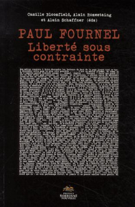 Paul Fournel. Liberté sous contrainte - Bloomfield Camille ; Romestaing Alain ; Schaffner