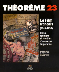Le Film français (1945-1958). Rôles, fonctions et identités d'une revue corporative - Creton Laurent ; Kitsopanidou Kira ; Pillard Thoma
