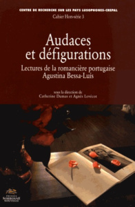 Audaces et défigurations. Lectures de la romancière portugaise Agustina Bessa-Luis - Dumas Catherine ; Levécot Agnès