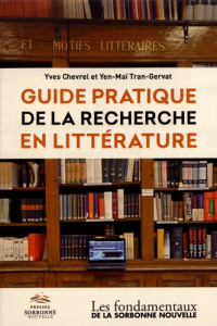 Guide pratique de la recherche en littérature - Chevrel Yves ; Tran-Gervat Yen-Maï