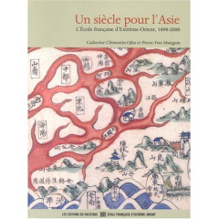UN SIECLE POUR L'ASIE - Clementin-Ojha Catherine ; Pierre-yves Manguin