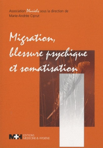 Migration, blessure psychique et somatisation - Ciprut Marie-Andrée