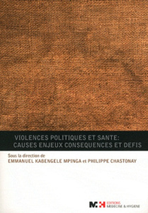Violences politiques et santé : causes, enjeux, consequences et défis - Kabengele Mpinga Emmanuel ; Chastonay Philippe