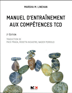 Manuel d'entraînement aux compétences TCD. 2e édition - Linehan Marsha ; Prada Paco ; Nicastro Rosetta ; P
