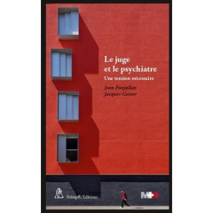 Le juge et le psychiatre. Une tension nécessaire - Fonjallaz Jean ; Gasser Jacques