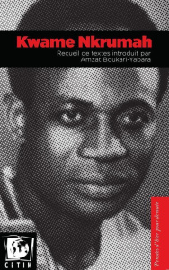 Kwame Nkrumah - Nkrumah Kwame ; Boukari-Yabara Amzat