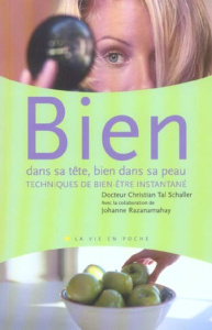 Bien dans sa tête, bien dans sa peau. Techniques de bien-être instantané - Schaller Christian Tal ; Razanamahay Johanne
