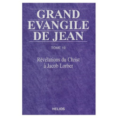 Grand Evangile de Jean. Tome 10, Révélations du Christ à Jacob Lorber - Lorber Jacob ; Barret Catherine