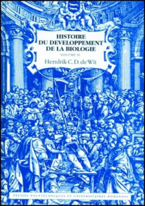 Histoire du développement de la biologie. Tome 2 - De Wit Hendrick C.D. ; Baudière A
