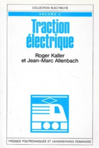Traction électrique. Tome 2 - Allenbach Jean-Marc ; Kaller Roger