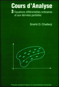 Cours d'analyse. Tome 3, Equations différentielles ordinaires et aux dérivées partielles - Chatterji Shrishti Dhar