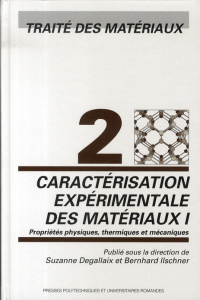 Traité des Matériaux. Tome 2, Caractérisation expérimentale des matériaux : propriétés physiques, th - Degallaix Suzanne ; Ilschner Bernhard ; Boussuge M