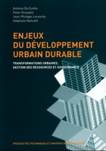 Enjeux du développement urbain durable. Transformations urbaines, gestion des ressources et gouverna - Knoepfel Peter ; Da Cunha Antonio ; Leresche Jean-