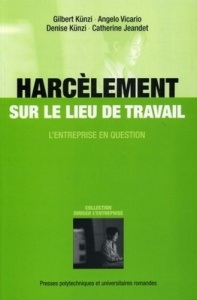 Harcèlement sur le lieu de travail. L'entreprise en question - Künzi Gilbert ; Vicario Angelo ; Künzi Denise ; Je