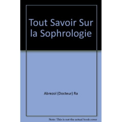 Tout savoir sur la sophrologie - Abrezol Raymond