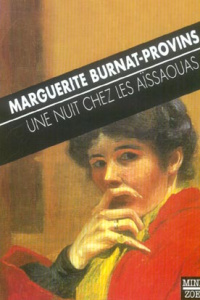 Une nuit chez les Aïssaouas. Précédé de La revenante - Burnat-Provins Marguerite ; Dubuis Catherine