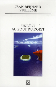 Une île au bout du doigt - Vuillème Jean-Bernard