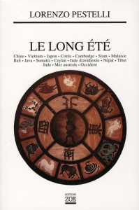 Le long été. Chine, Vietnam, Japon, Corée, Cambodge, Siam, Malaisie, Bali, Java, Sumatra, Ceylan, In - Pestelli Lorenzo ; Bouvier Nicolas ; Silberstein J
