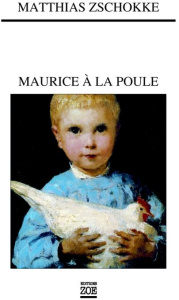 Maurice à la poule - Zschokke Matthias ; Zurcher Patricia