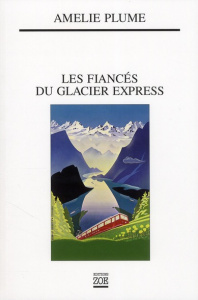 Les fiancés du Glacier Express - Plume Amélie