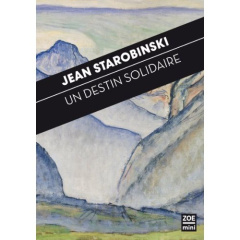 Un destin solidaire. A l'écoute du Pacte de la Grande Prière des Confédérés - Starobinski Jean ; Walter François
